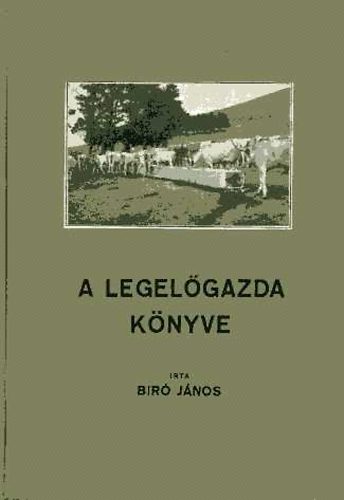 Biró János - A legelőgazda könyve