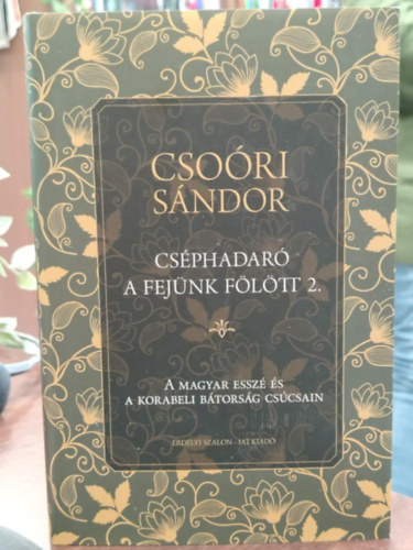 Csoóri Sándor - Cséphadaró a fejünk fölött 2. - A magyar esszé és a korabeli bátorság csúcsain