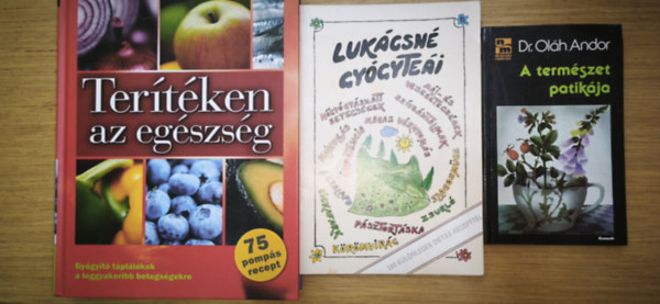 Dr. Oláh Andor - 3db természetgyógyászattal, egészséges táplálkozással kapcsolatos könyv - A természet patikája, Lukácsné gyógyteái, Terítéken az egészség