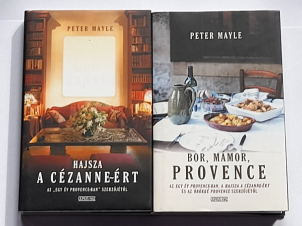 Peter Mayle - Bor, mámor, Provence + Hajsza a Cézanne-ért ( 2db Peter Mayle mű )