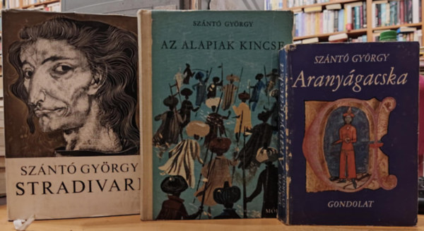 Szántó György - 3 db Szántó György: Az alapiak kincse + Aranyágacska + Stradivari