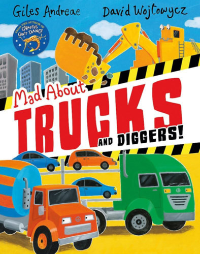 David Wojtowycz Giles Andreae - Mad about trucks and diggers!