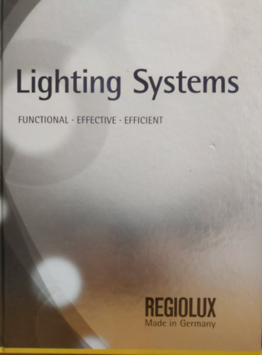 Regiolux - Lighting Systems: Functional - Effective - Efficient (vilgtstechnikai katalgus)