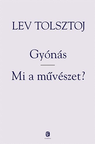 Lev Tolsztoj - Gy�n�s - Mi a m�v�szet?