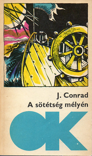 J. Conrad - A sötétség mélyén - A titokzatos idegen (olcsó könyvtár)