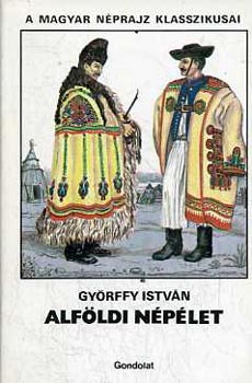 Gyrffy Istvn - Alfldi nplet (a magyar nprajz klasszikusai)