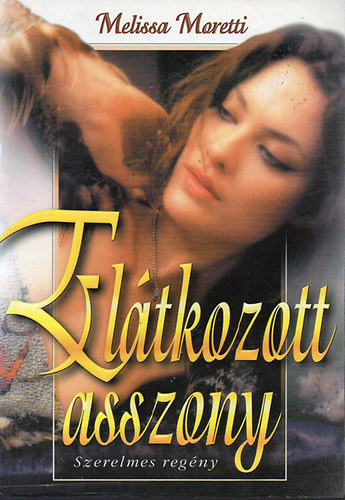 Melissa Moretti - AZ ELTKOZOTT ASSZONY