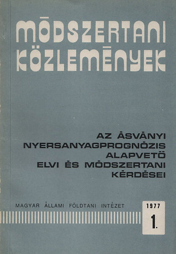 Benk Ferenc dr. - Mdszertani kzlemnyek 1977/1.- Az svnyi nyersanyagprognzis alapvet elvi s mdszertani krdsei