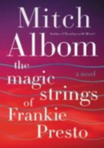 Mitch Albom - The Magic Strings of Frankie Presto