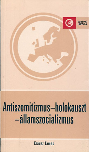 Krausz Tams - Antiszemitizmus-holokauszt-llamszocializmus