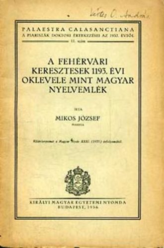 Mikos József - A fehérvári keresztesek 1193. évi oklevele mint magyar nyelvemlék