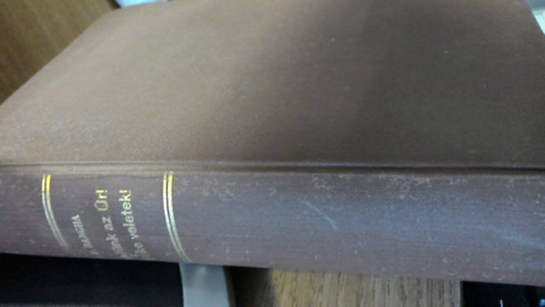 Bangha B�la S. J. - �r�k �let ig�i III. " Vel�nk az �r" - IV. "B�ke veletek!"