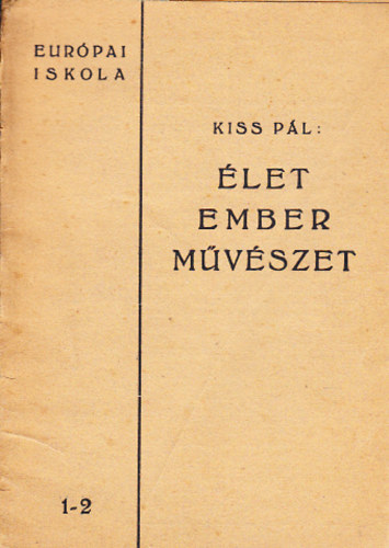 Kiss Pl - let Ember Mvszet (Eurpai iskola 1-2.)