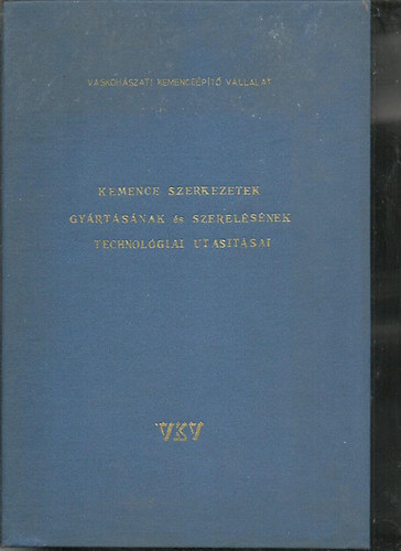 So�s Gy�rgy - Kemence szerkezetek gy�rt�s�nak �s szerel�s�nek technol�giai utas�t�sai
