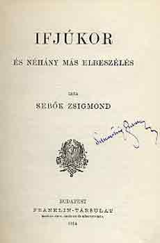 Seb�k Zsigmond - Ifj�kor �s n�h�ny m�s elbesz�l�s