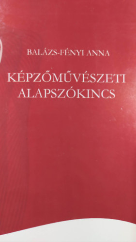 Balzs-Fnyi Anna - Kpzmvszeti alapszkincs