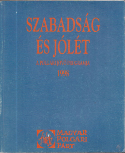 Szerkesztette: Ferencz I. Szabolcs; �s Perger �va - Szabads�g �s j�l�t -  A polg�ri j�v� programja 1998