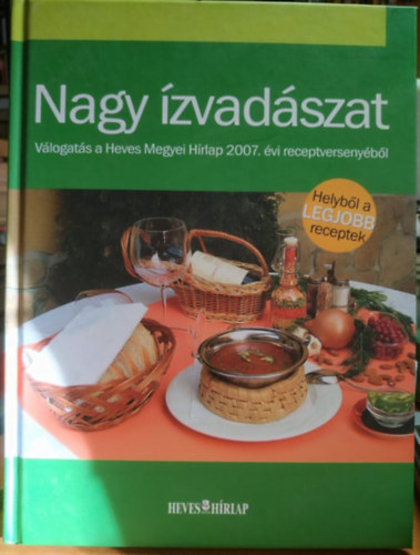 Szuromi Rita; Smuczer Zoltnn  (szerk.) - Nagy zvadszat - Vlogats a Heves Megyei Hrlap 2007. vi receptv.