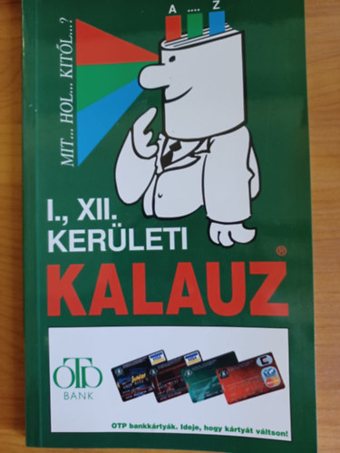 Mit, Hol, Kit�l? - Ker�leti Kalauz - Budapest I., XII. ker�let