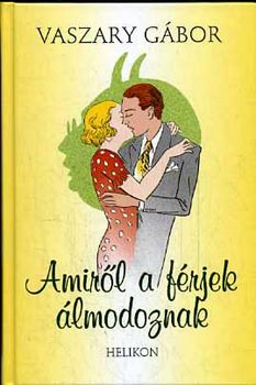 Vaszary Gbor - Amirl a frjek lmodoznak