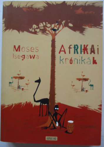 Moses Isegawa - Afrikai krnikk