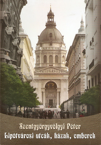 Szentgy�rgyv�lgyi P�ter - Lip�tv�rosi utc�k, h�zak, emberek