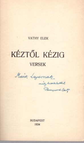 Vathy Elek - Kéztől kézig - versek - dedikált ( kiadó dedikálta )