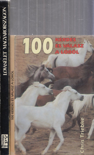 2db l�vakkal kapcsolatos m� - Chris Triebke: 100 k�rd�s �s v�lasz a l�r�l + Sz. Bozsik N�ra-Dr. V�rady Jen�: Lovas�let Magyarorsz�gon