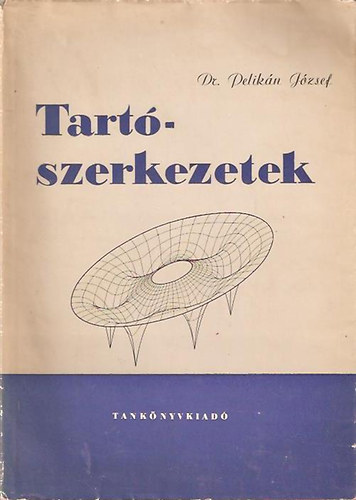 Dr. Pelik�n J�zsef - Tart�szerkezetek