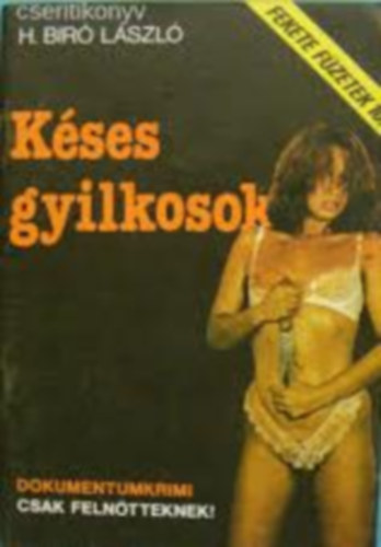 H. Bíró László - Késes gyilkosok (Fekete füzetek 10.)