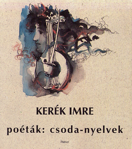 Kerék Imre - poéták: csoda-nyelvek