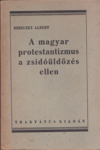 Bereczky Albert - A magyar protestantizmus a zsidldzs ellen