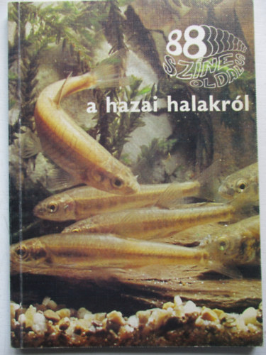 Botta Istvn - 88 sznes oldal a hazai halakrl