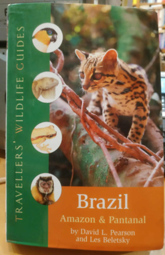 David L. Pearson, Les Beletsky - Brazil - Amazon & Pantanal (Travellers' Wildlife Guides)