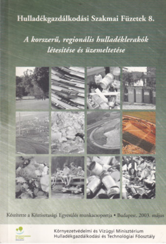 Hullad�kgazd�lkod�si Szakmai f�zetek 8. - A korszer�, region�lis hullad�klerak�k l�tes�t�se �s �zemeltet�se