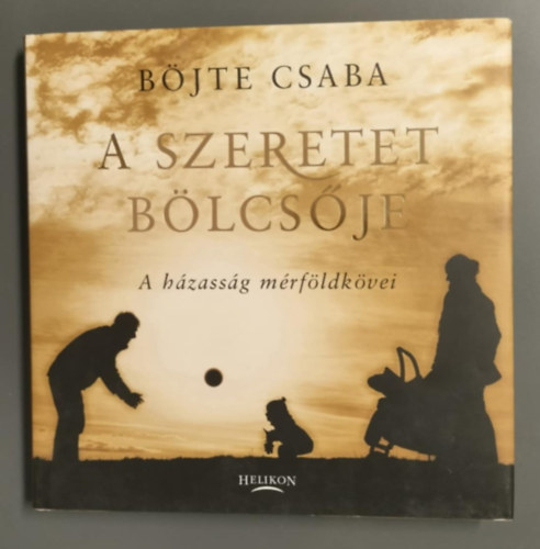 Bjte Csaba - A szeretet blcsje