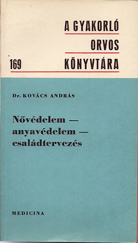 Dr. Kovács András - Nővédelem-anyavédelem-családtervezés