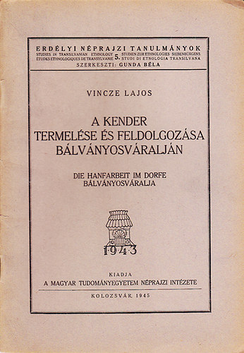 Vincze Lajos - A kender termelse s feldolgozsa Blvnyosvraljn