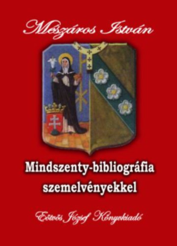 M�sz�ros Istv�n - Mindszenty-bibliogr�fia szemelv�nyekkel