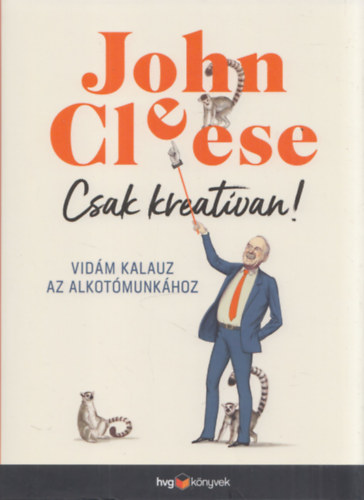 John Cleese - Csak kreatvan! (Vidm kalauz az alkotmunkhoz)