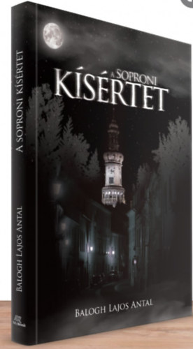 Balogh Lajos Antal - A soproni k�s�rtet