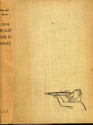 Komls Jnos - Csak az els szz v nehz