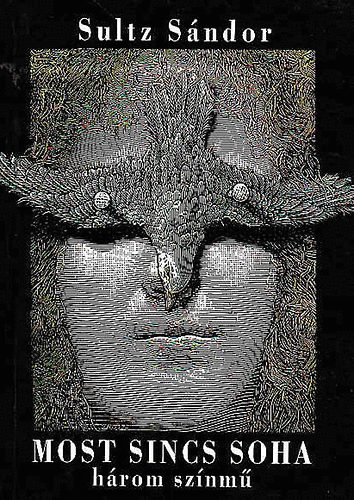 Sultz S�ndor - Most sincs soha h�rom sz�nm�