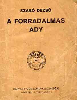 Szab� Dezs� - A forradalmas Ady