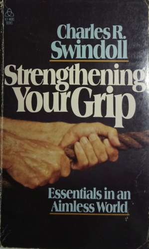 Charles R. Swindoll - Strengthening Your Grip - Essentials in an Aimless World