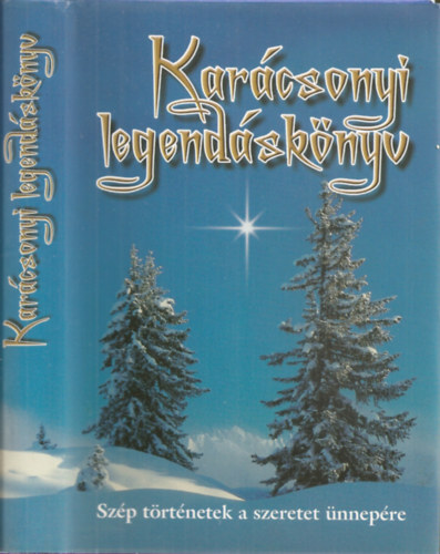Kindelmann Gyz  (szerk.) - Karcsonyi legendsknyv - Szp trtnetek a szeretet nnepre