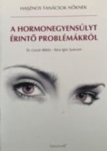 Dr. Nora Igloi Syversen Csisz�r Mikl�s - Hasznos tan�csok n�knek - A hormonegyens�lyt �rint� probl�m�kr�l