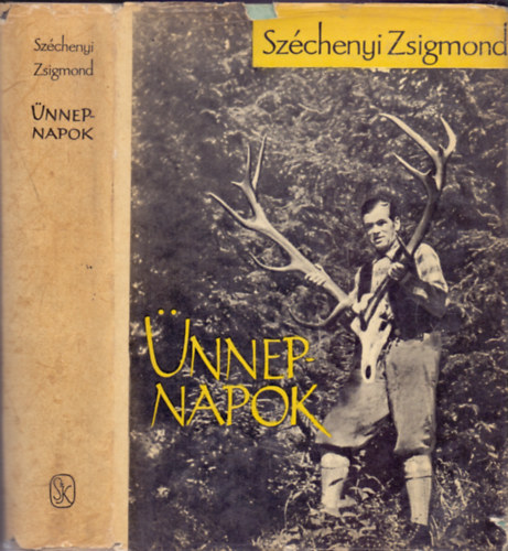 Széchenyi Zsigmond - Ünnepnapok (Egy magyar vadász hitvallása - Második rész)