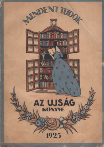 Dick B�dog  (szerk.) - Mindent tudok - Az Ujs�g k�nyve 1925