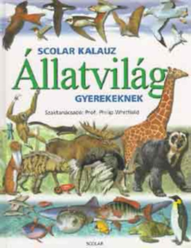 Philip Prof. Whitfield - llatvilg - Scolar kalauz gyerekeknek